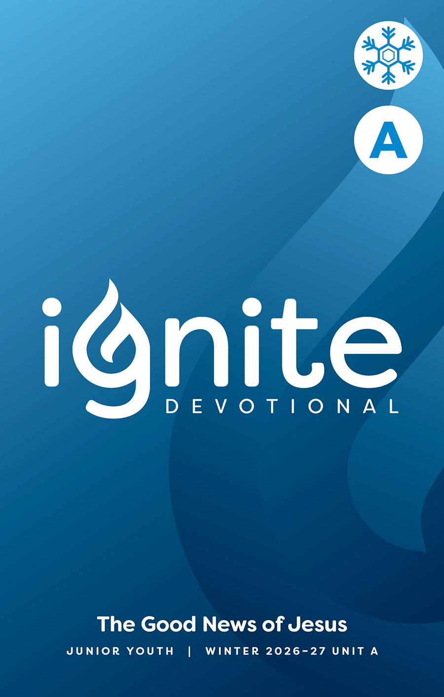 Winter 2026-27 Unit A Junior Youth PRINT Ignite Devotional